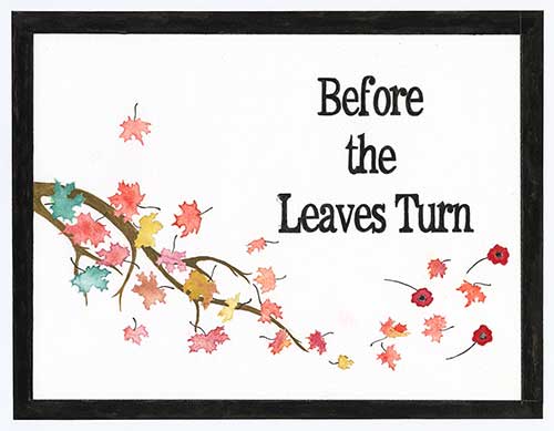 Aquarelle représentant une branche, des feuilles d’automne et une bannière qui lit Before the Leaves Turn